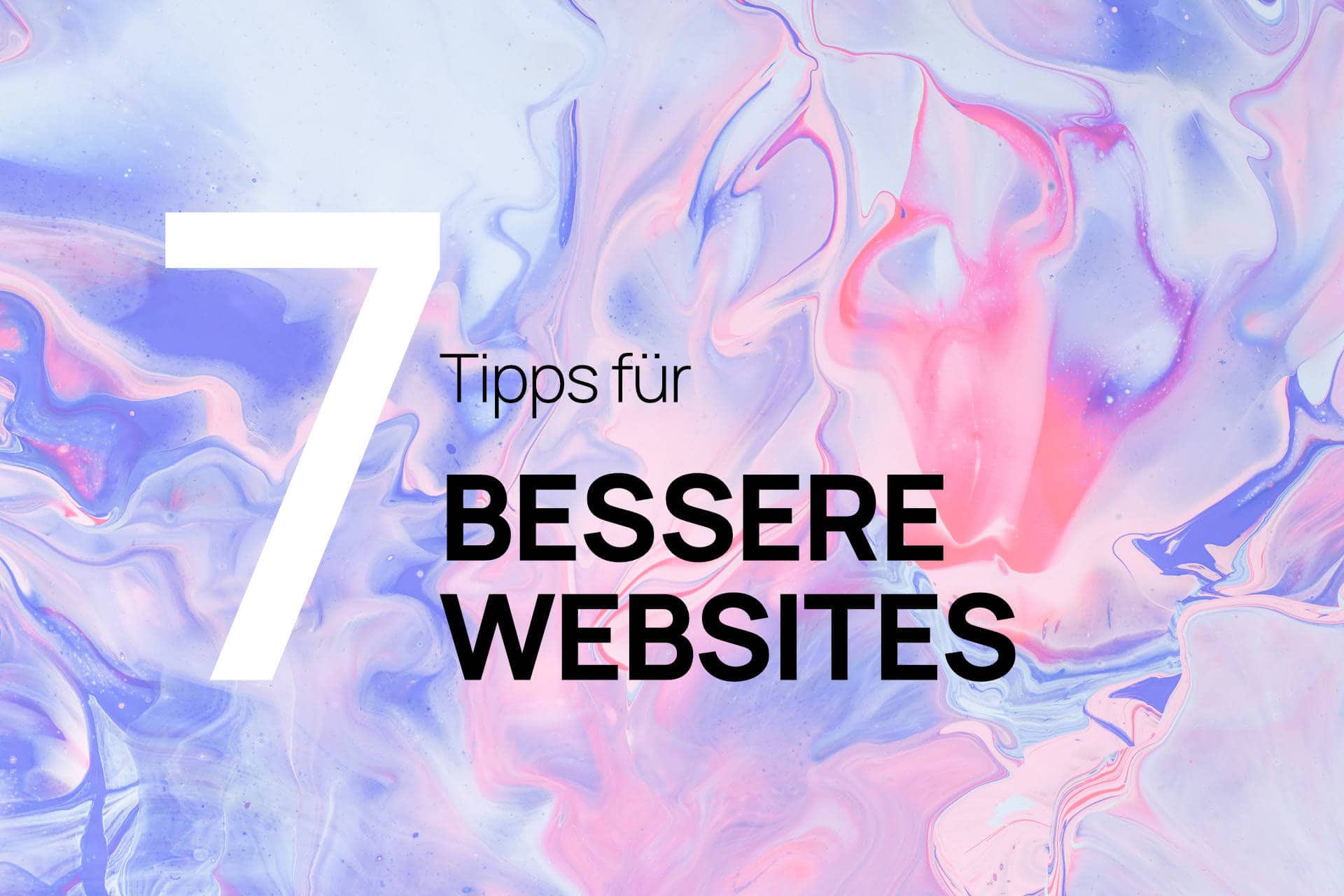 7 Tipps für bessere Websites 7 Tipps für bessere Websites